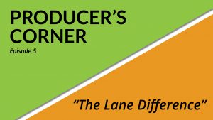 producers corner, Producer's Corner - Episode 5: The Lane Difference