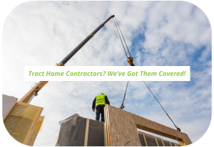 Working With Tract Home Contractors? We've Got You Covered!
