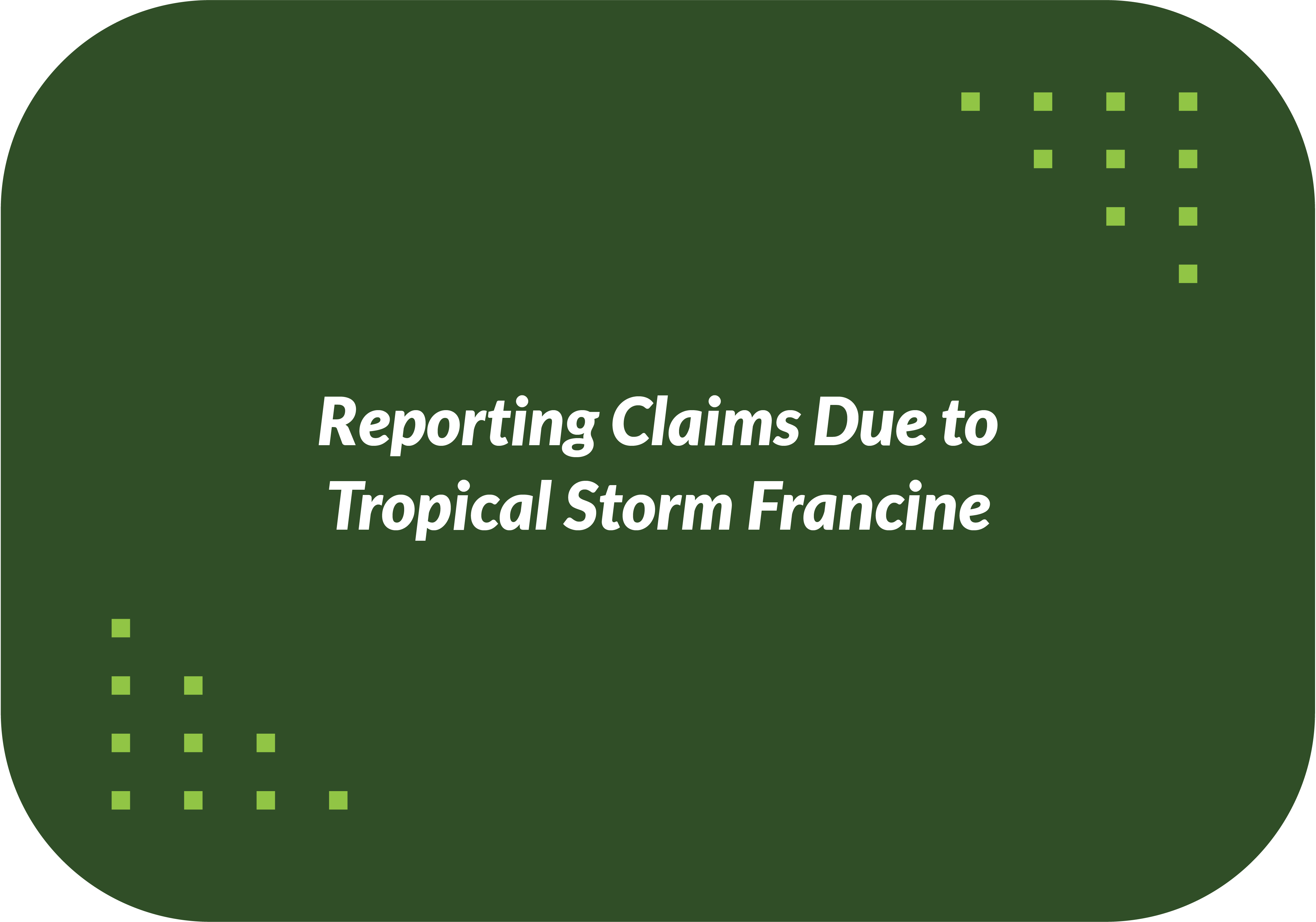 Reporting Claims Due to Tropical Storm Francine