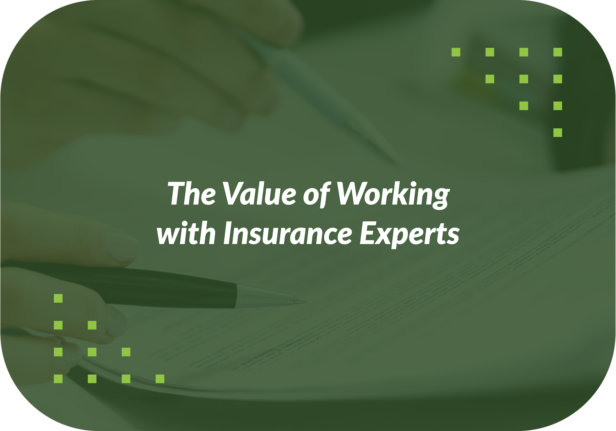 The Value of Working with Insurance Experts