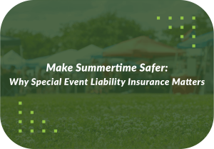Make Summertime Safer: Why Special Event Liability Insurance Matters