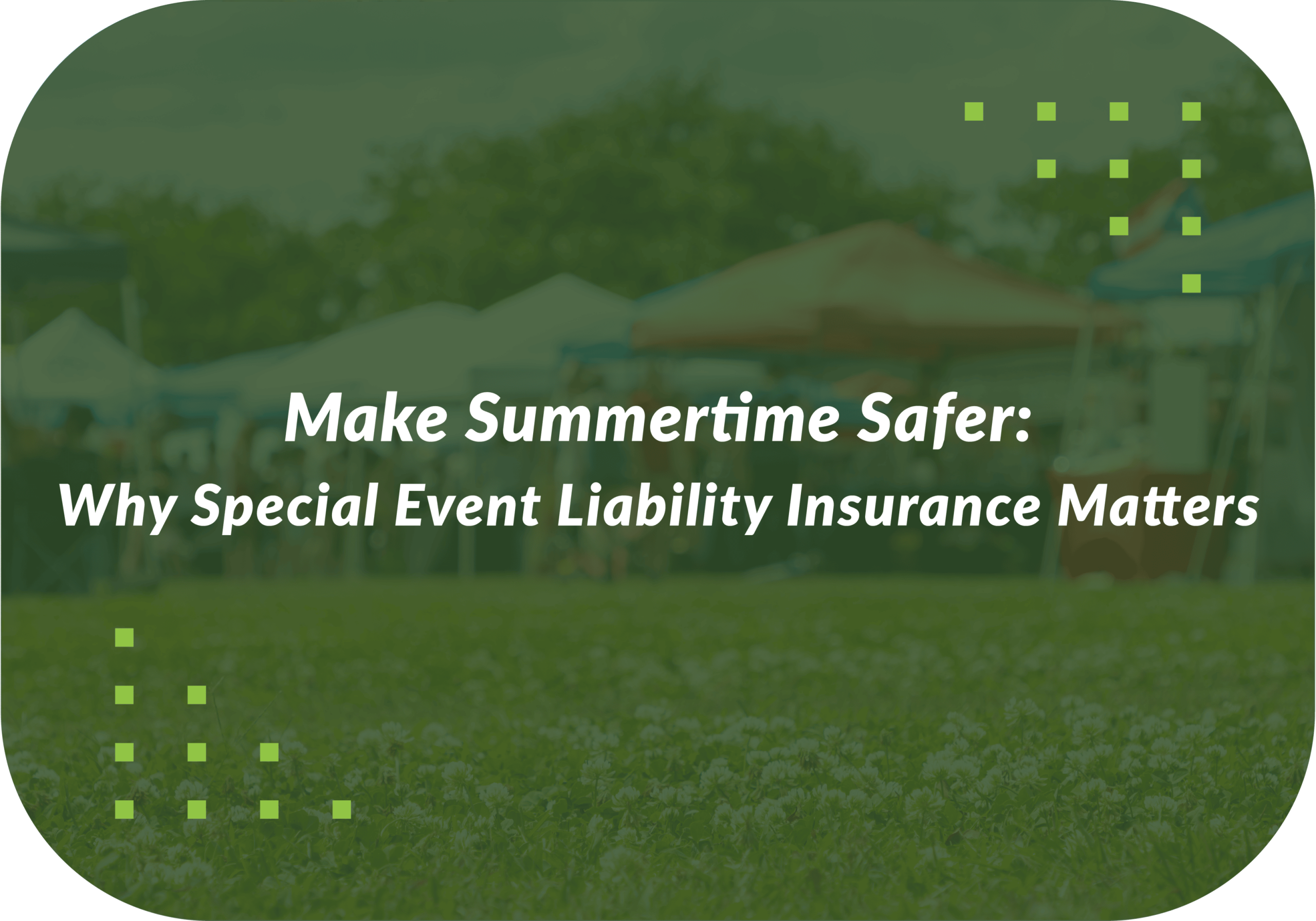 Make Summertime Safer: Why Special Event Liability Insurance Matters