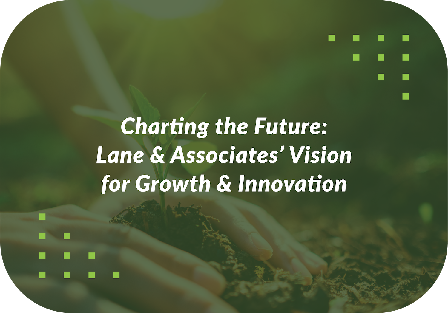 Lane & Associates’ Vision for the Future