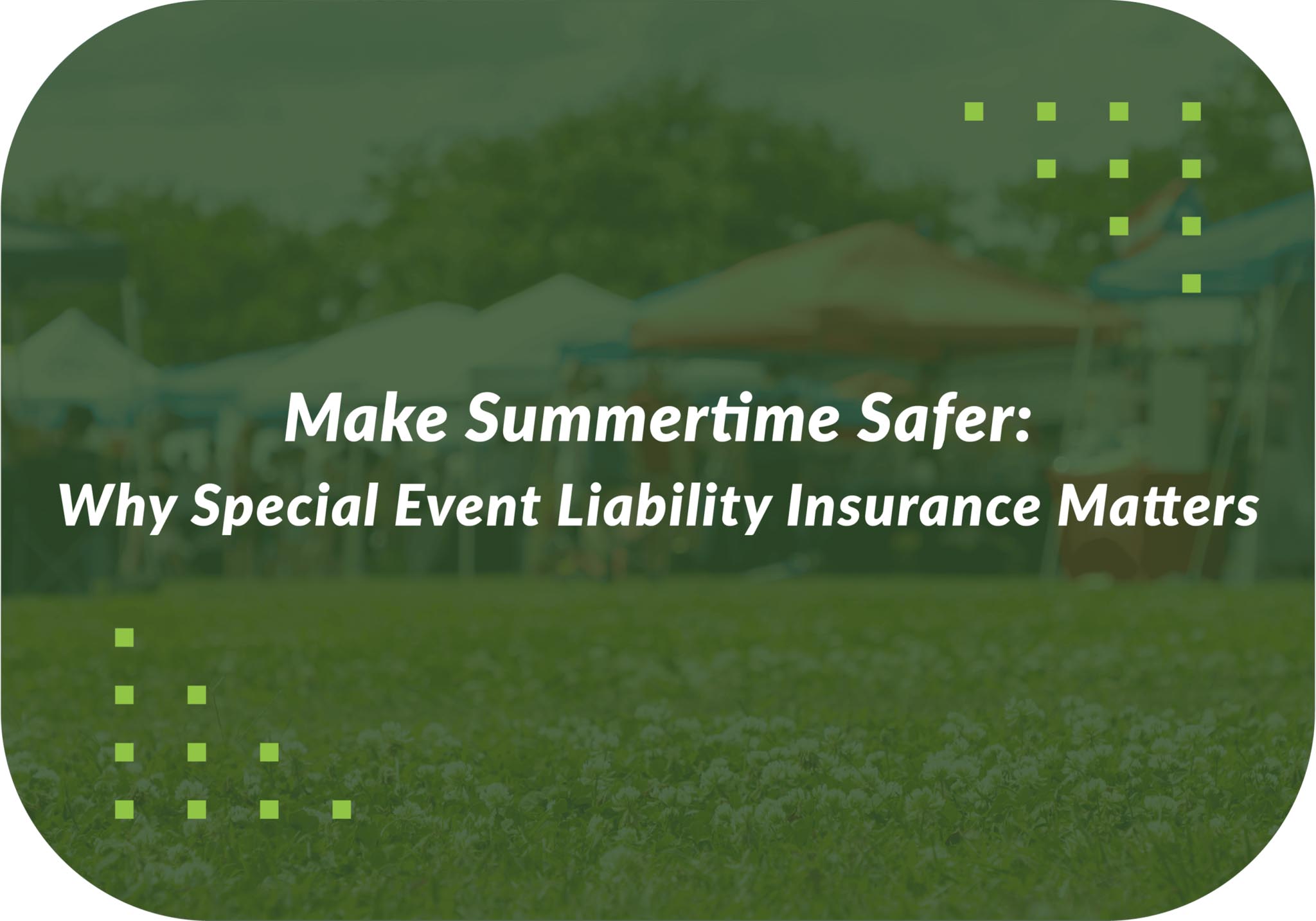 Make Summertime Safer: Why Special Event Liability Insurance Matters