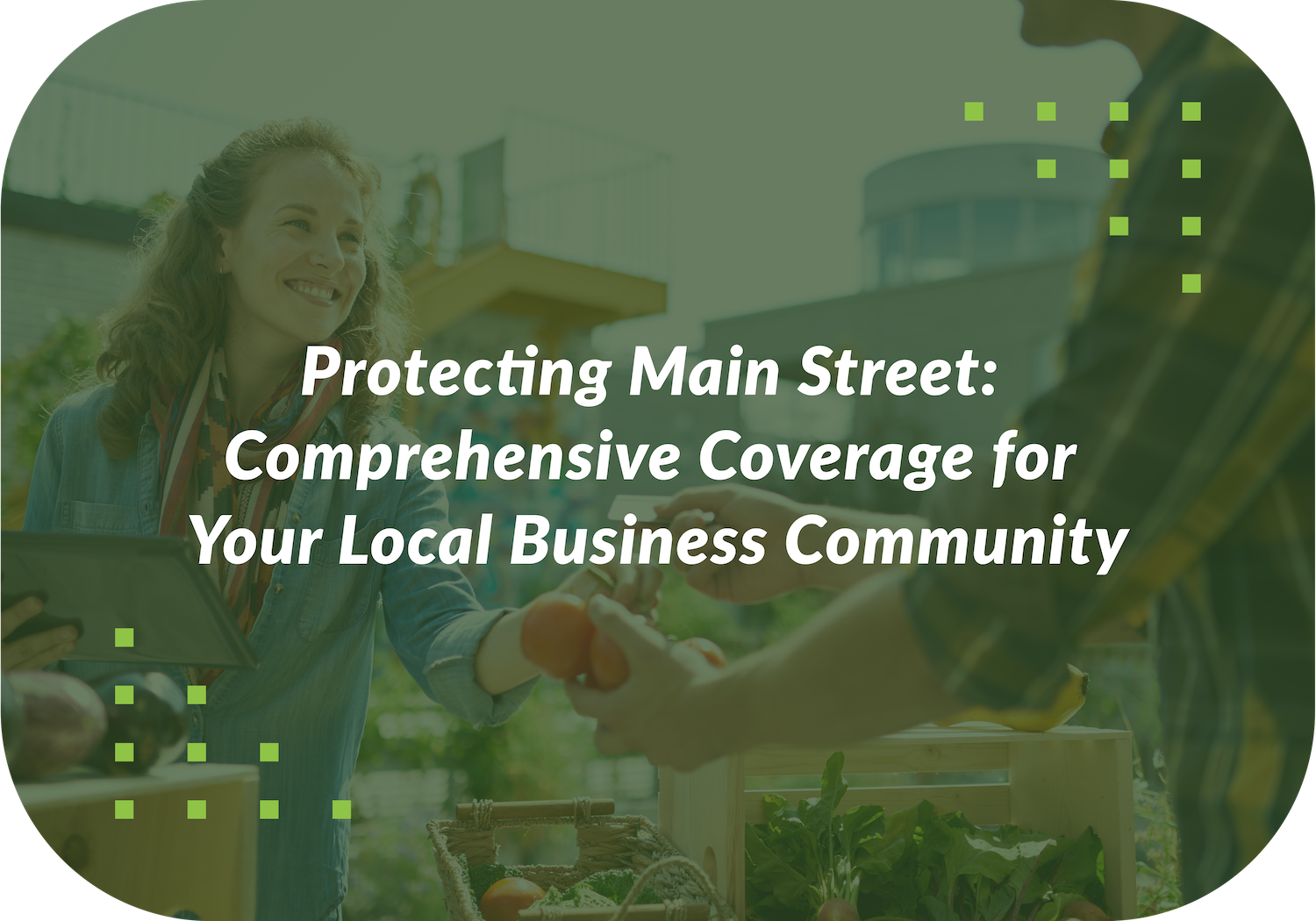 Protecting Main Street: Coverage for Your Business Community