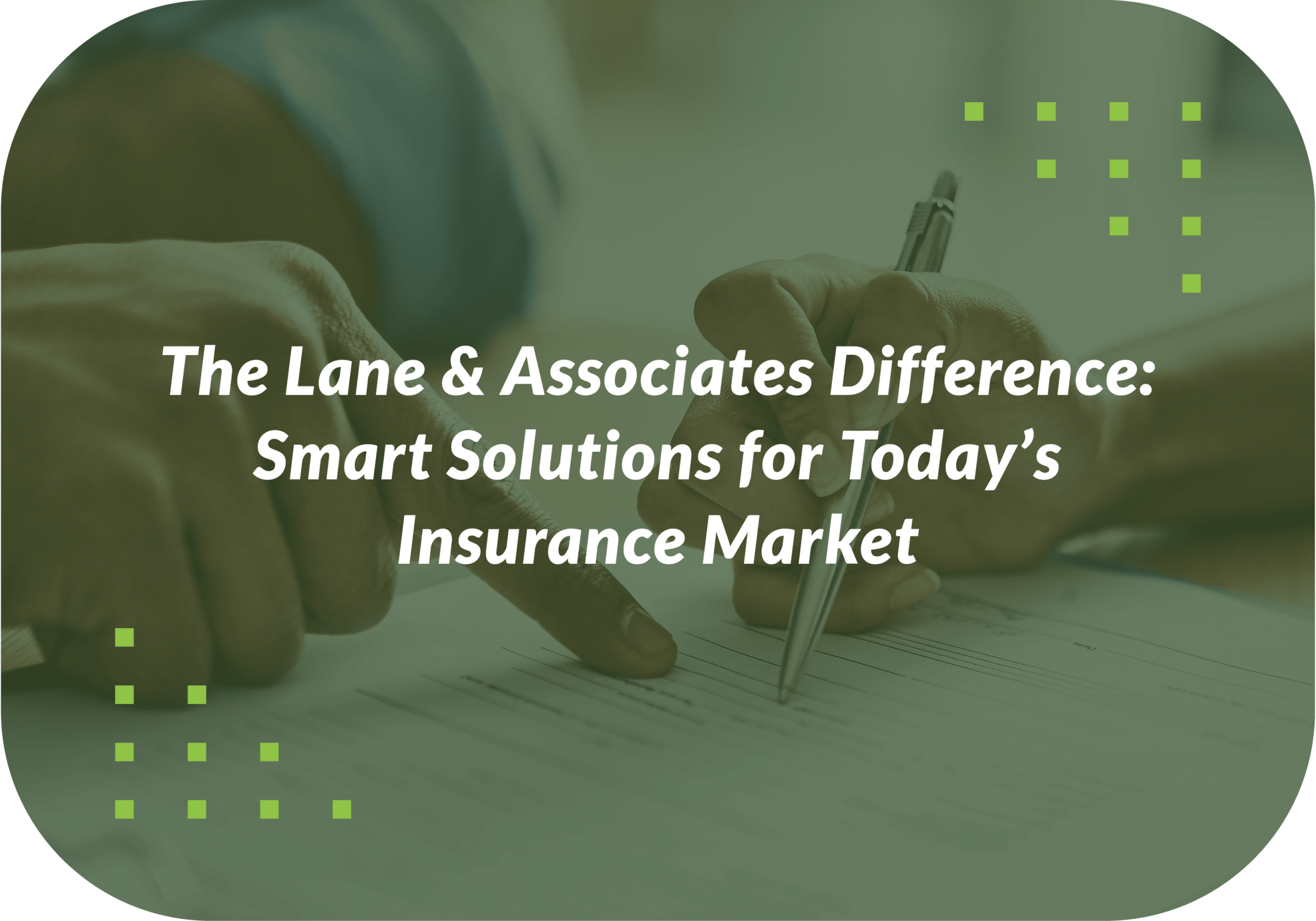 The Lane & Associates Difference: Smart Solutions for Today’s Insurance Market