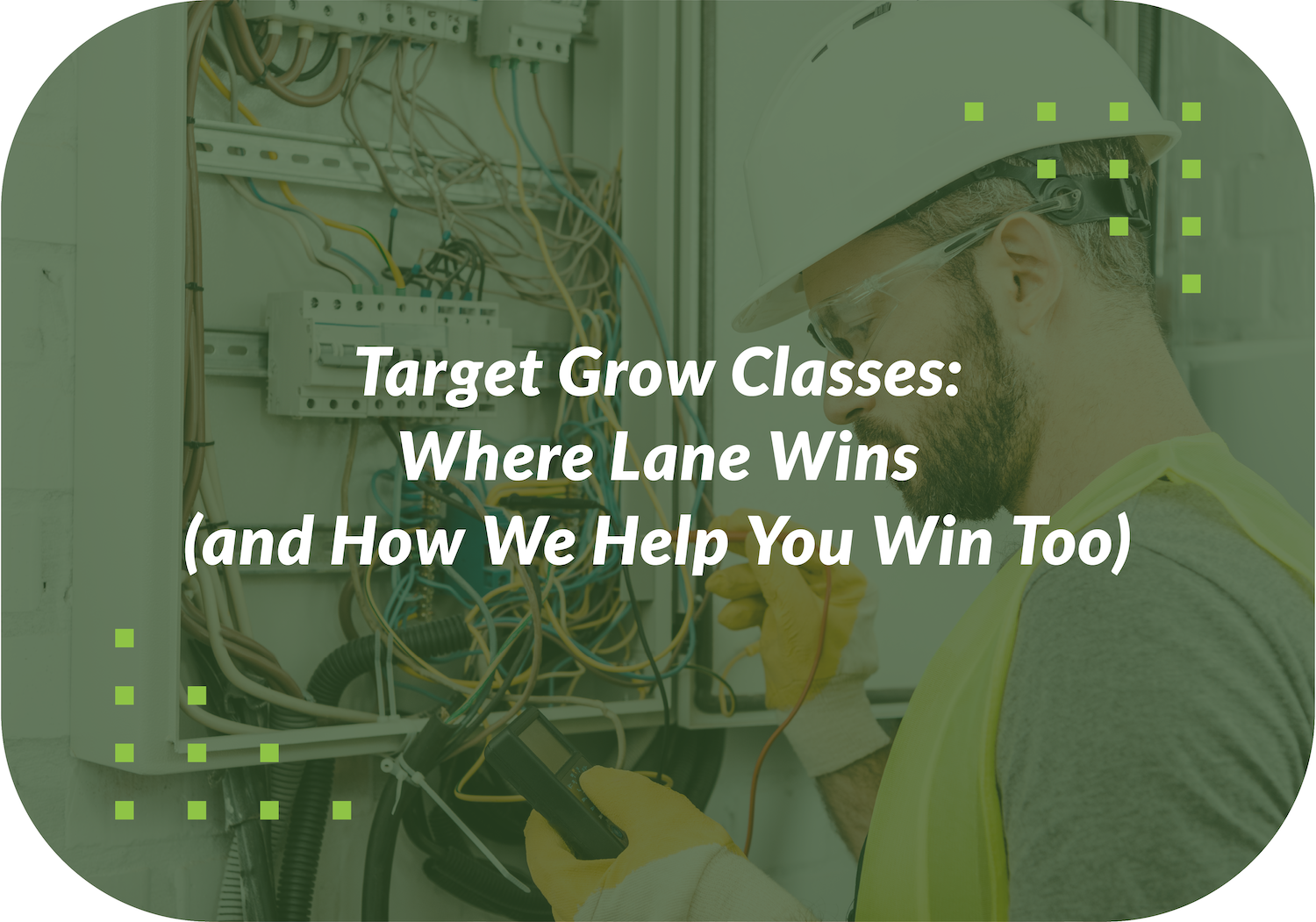 Target Grow Classes: Where Lane Wins (and How We Help You Win Too)