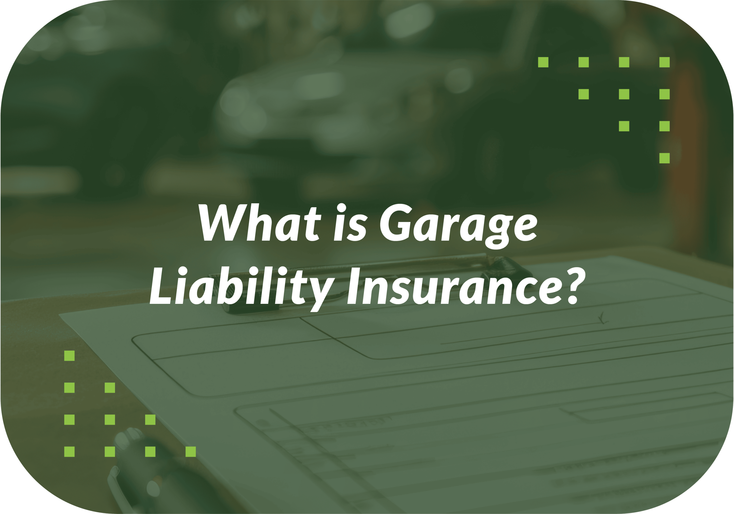 What is Garage Liability Insurance?
